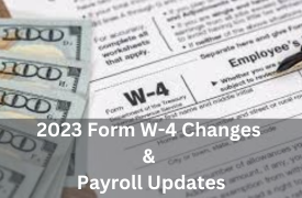 2023 Form W-4 Changes & Payroll Updates
