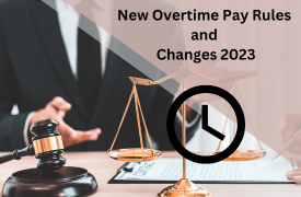 New Overtime Pay Rules and Changes 2023