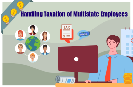 Fundamentals and Best Practices for Handling Taxation of Multistate Employees
